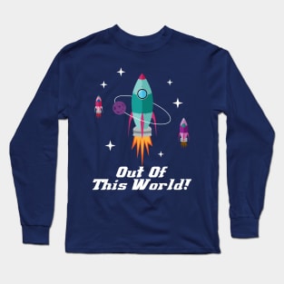 Out of this World Rocket ship Shirt Long Sleeve T-Shirt